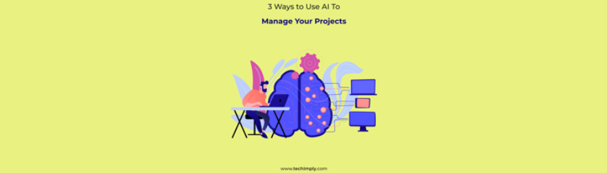 3 ways to use AI to manage your projects | IAPM