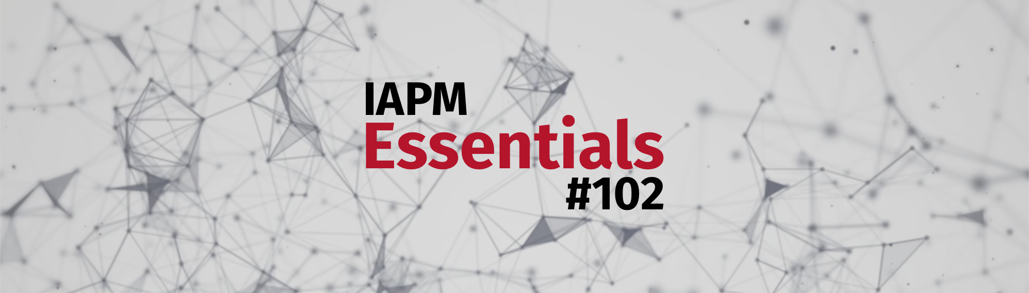 IAPM Essentials #102 - PM news | IAPM