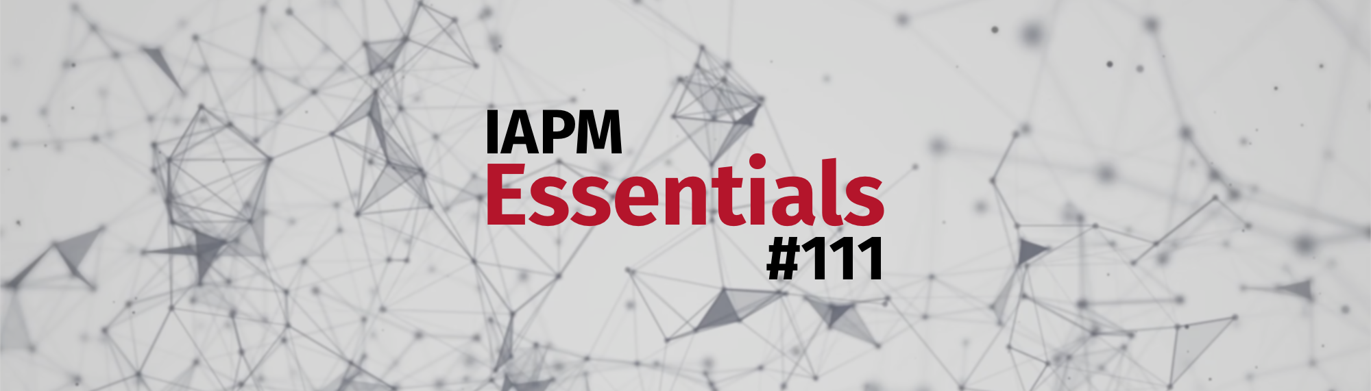 IAPM Essentials #111 - PM news | IAPM