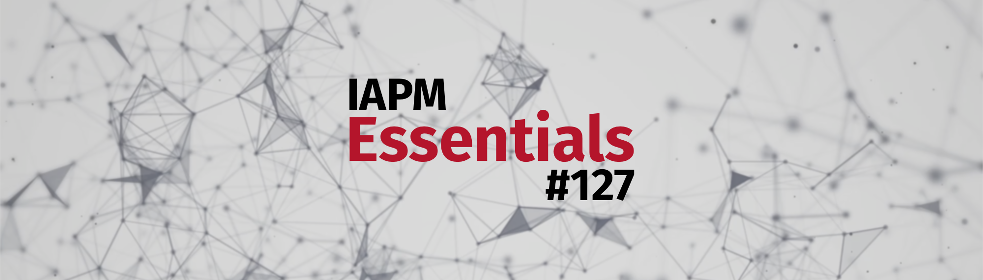 IAPM Essentials #127 - PM news | IAPM