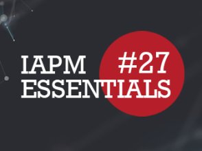 IAPM Essentials #27 - PM news | IAPM