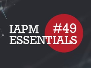 IAPM Essentials #49 - PM news | IAPM