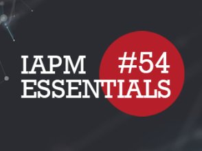 IAPM Essentials #54 - PM news | IAPM