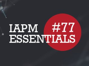 IAPM Essentials #77 - PM news | IAPM