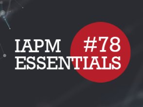 IAPM Essentials #78 - PM news | IAPM