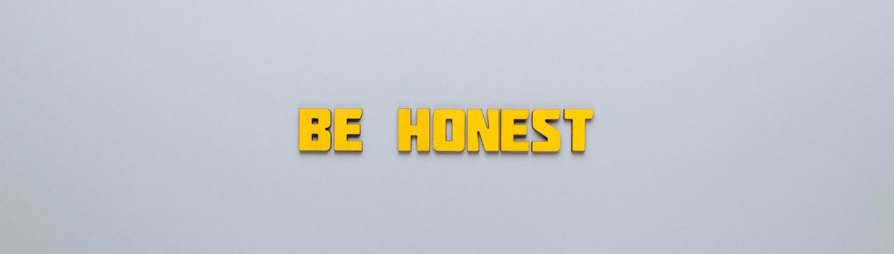 The words "BE HONEST"